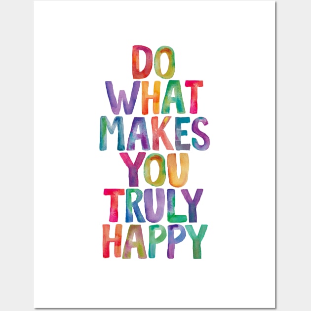 Do What Makes You Truly Happy in Rainbow Watercolors Wall Art by MotivatedType